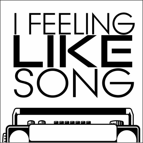 I Feeling Like Song | Boomplay Music