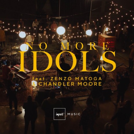 No More Idols (feat. Zenzo Matoga & Chandler Moore) | Boomplay Music