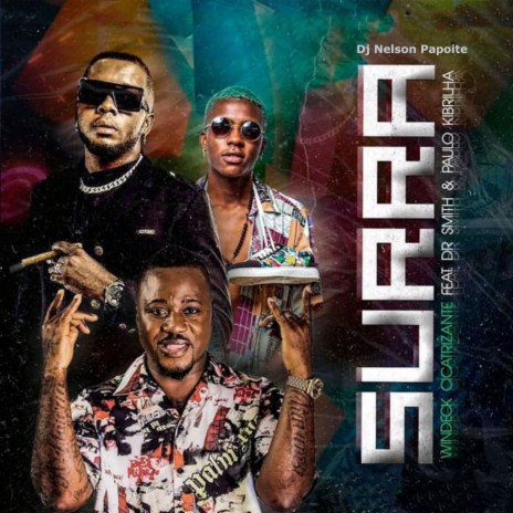 Surra ft. Dj Nelson Papoite, Paulo Kibrilha & Dr. Smith | Boomplay Music