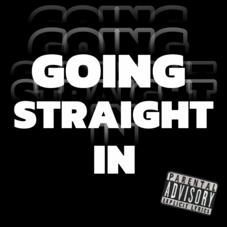 Goin Straight In | Boomplay Music