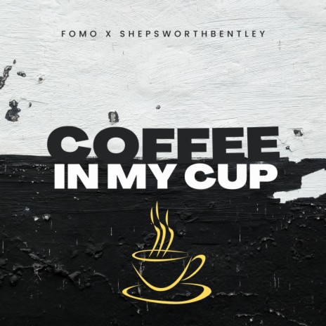 Coffee in my cup ft. Shepsworth Bentley | Boomplay Music