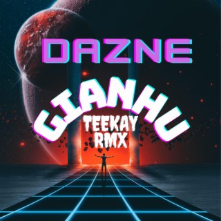 GIANHU (rmx) ft. DAZNE lyrics | Boomplay Music