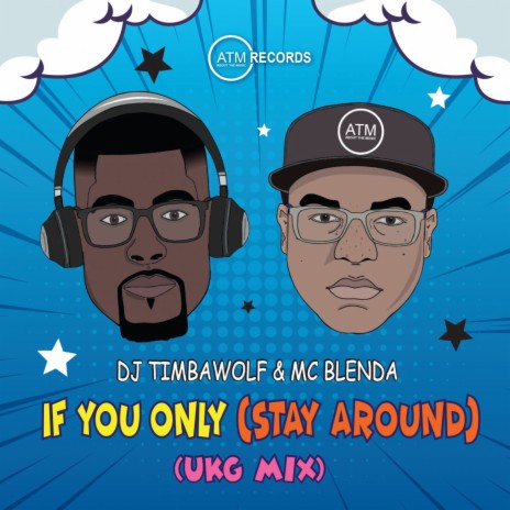 If You Only (Stay Around) (UKG Radio Mix) ft. MC Blenda | Boomplay Music