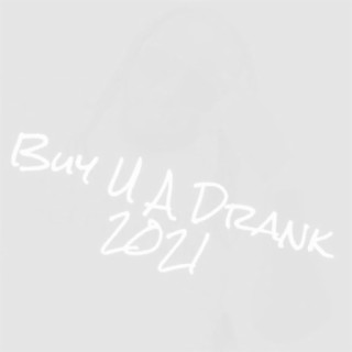 Buy U A Drank 2021 (feat. Monet & WINGS)