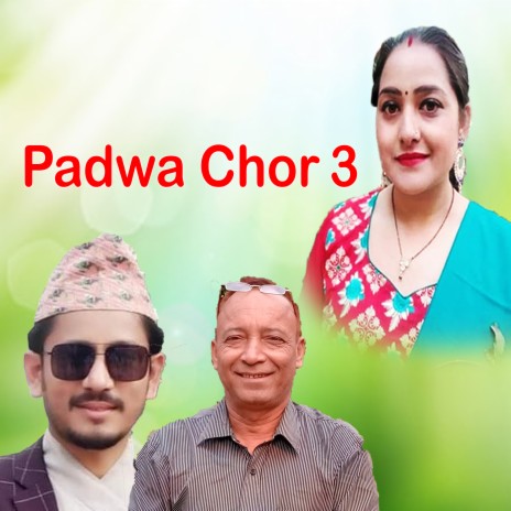 Padwa Chor 3 ft. Shova Thapa & Surya Birahi Saud | Boomplay Music