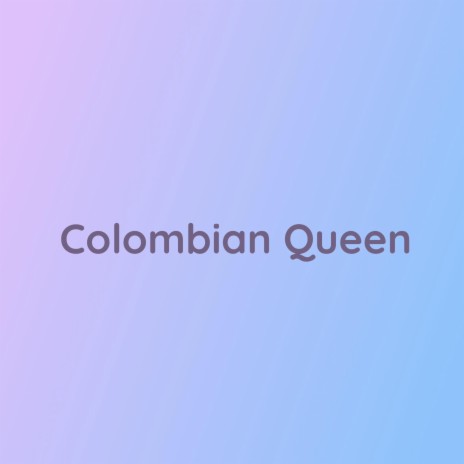 Colombian Queen | Boomplay Music