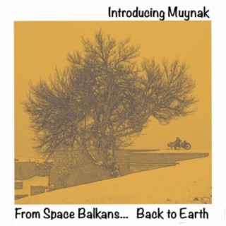 Introducing Muynak (from Space Balkans Back to Earth)