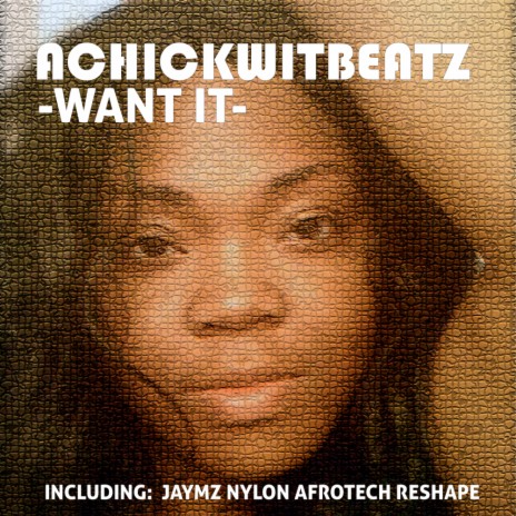 Want It (Jaymz Nylon Afro Tech ReShape)