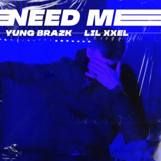 Need Me (Radio Edit) ft. Lil Xxel lyrics | Boomplay Music