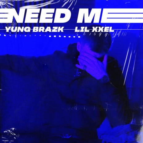 Need Me (Radio Edit) ft. Lil Xxel | Boomplay Music