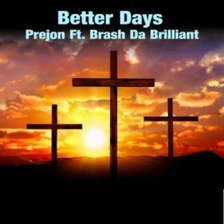 Better Days (feat. Brash Da Brilliant)