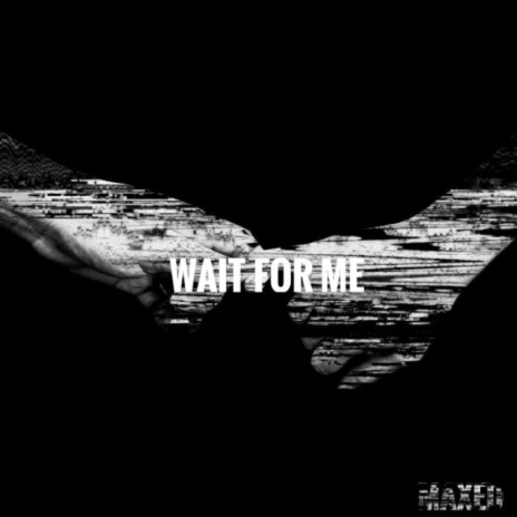 Wait For Me | Boomplay Music