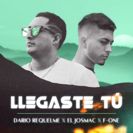 Llegaste Tú ft. Dario Requelme & F-one | Boomplay Music