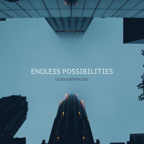 Endless Possibilities | Boomplay Music
