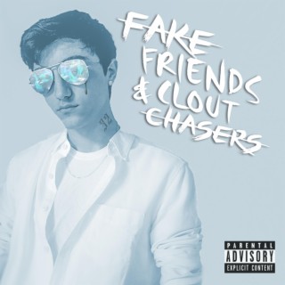 Fake Friends & Clout Chasers