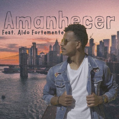 Amanhecer ft. Aldo Fortemente | Boomplay Music
