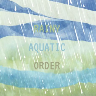 Rainy Aquatic Order