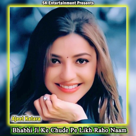 Bhabhi Ji Ke Chude Pe Likh Raho Naam | Boomplay Music