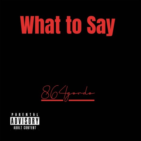 What to Say | Boomplay Music