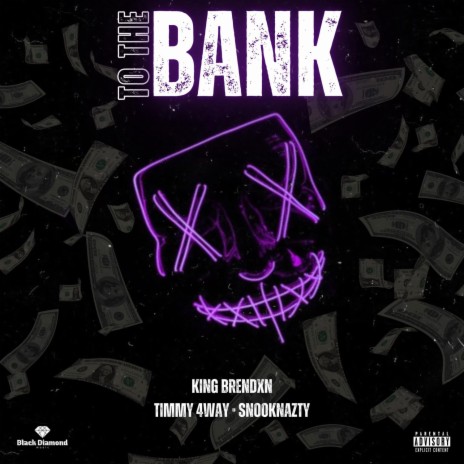 To The Bank ft. King Brendxn, Timmy 4way & SnookNazty