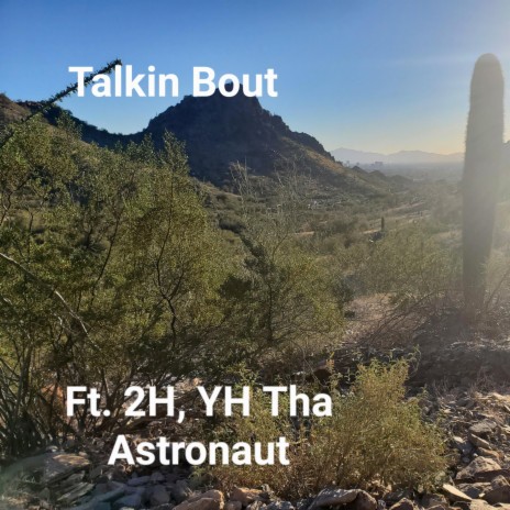 Talkin Bout ft. YH Tha Astronaut