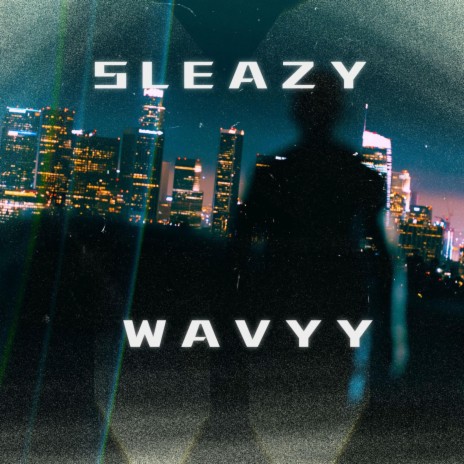 Sleazyy Wavyy | Boomplay Music