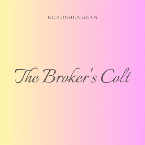 The Broker's Colt | Boomplay Music