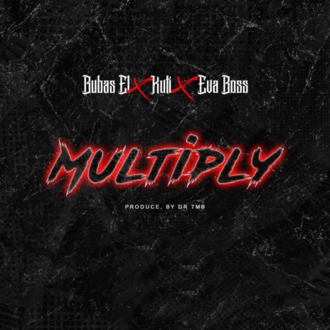 Multiply (feat. Kuti & Eva Boss) | Boomplay Music