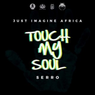 Touch My Soul With Serro