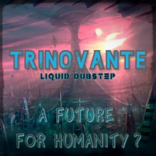 Liquid Dubstep - a Future for Humanity ?