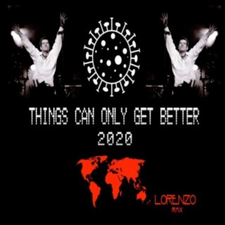 Things Can Only Get Better (2020) (Lorenzo Rmx)