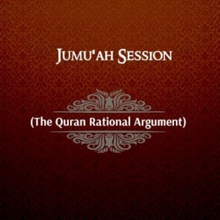 Jumu'ah Session (The Quran Rational Argument) Vol. l & ll