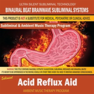 Acid Reflux Aid - Subliminal & Ambient Music Therapy