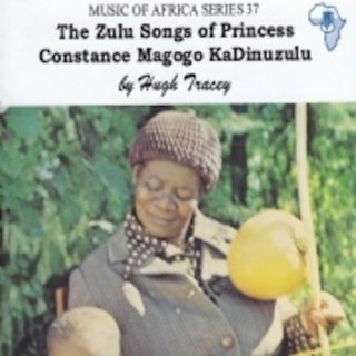 The Zulu Songs Of Princess Constance Magogo Kadinuzulu