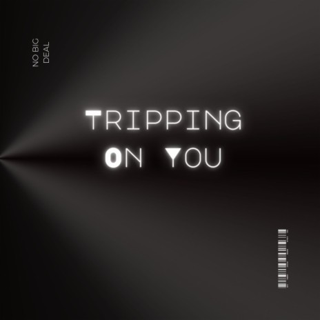 Tripping On You | Boomplay Music