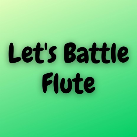 Let's Battle (Flute)
