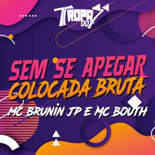 SEM SE APEGAR-COLOCADA BRUTA