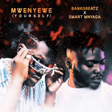 Mweyewe (Yourself) ft. Smart Mnyaga | Boomplay Music