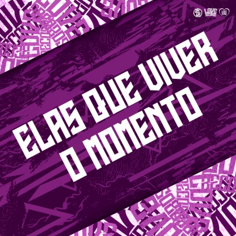 Elas Que Viver o Momento ft. DJ FELYPINHO 013 | Boomplay Music