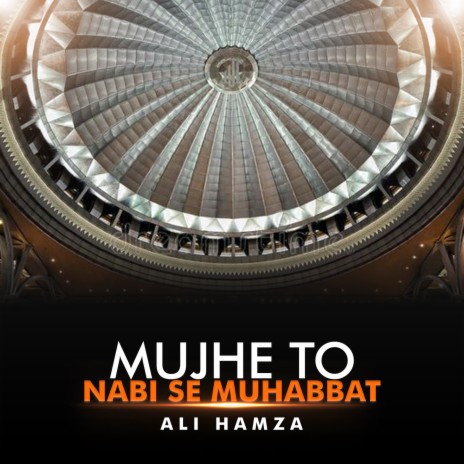 Mujhe To Nabi Se Muhabbat | Boomplay Music