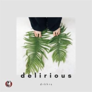 delirious