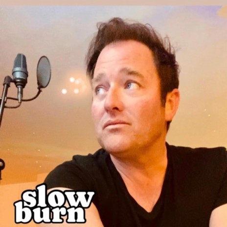 SLOW BURN