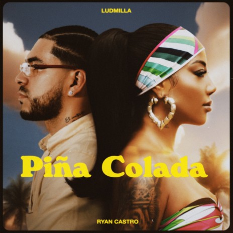 Piña Colada ft. Ryan Castro | Boomplay Music