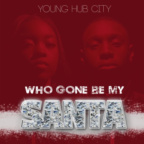 Who Gone Be My Santa | Boomplay Music