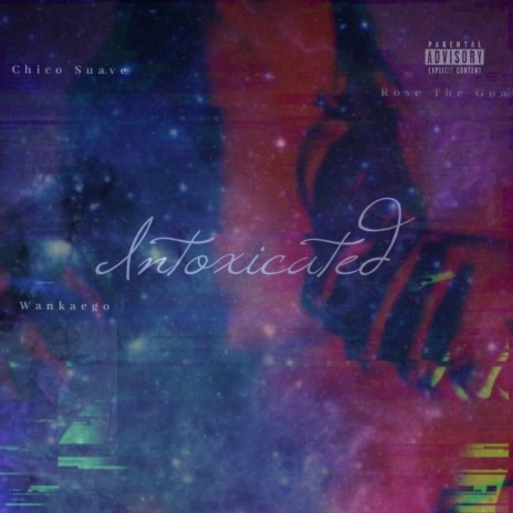 Intoxicated (feat. Wankaego & Chico Suave) | Boomplay Music