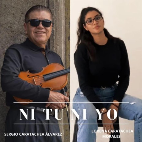 Ni tu ni yo ft. Lorena Caratachea Morales | Boomplay Music