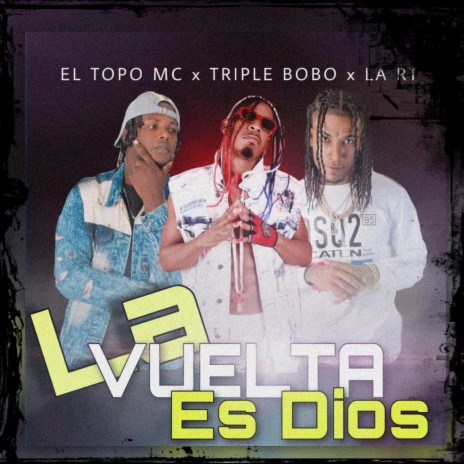 La Vuelta Es Dios ft. Triple Bobo & Ramy Tattoo | Boomplay Music