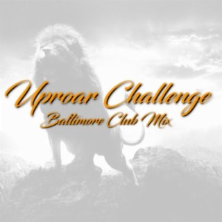 Uproar Challenge (Baltimore Club Mix)