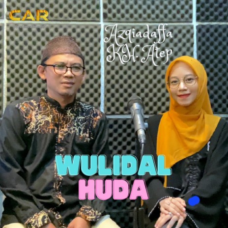 Wulidal Huda _ Azqiadaffa & KH. Atep | Boomplay Music