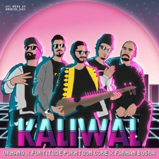 Kaliwal (ft. Farhan Bogra & Fortitude Pukhtoon Core)